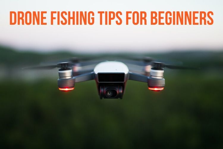 Drone Fishing Tips for Beginners